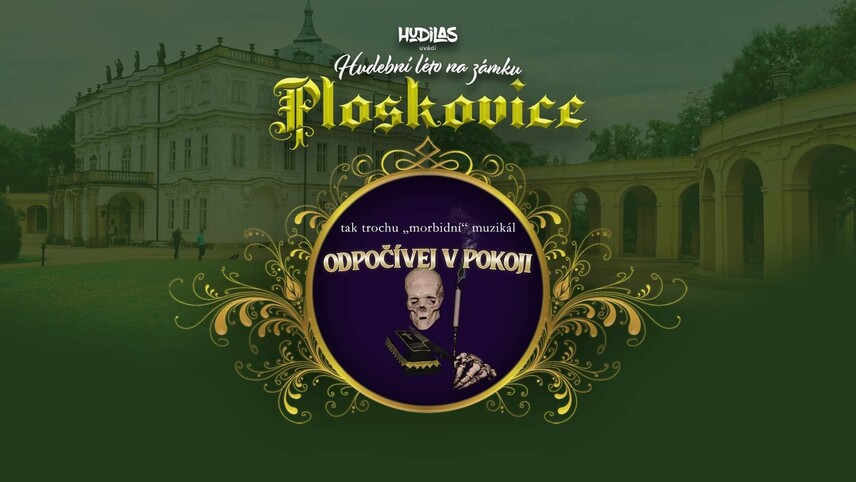 Muzikálové léto na zámku Ploskovice - Odpočívej v pokoji (derniéra)
