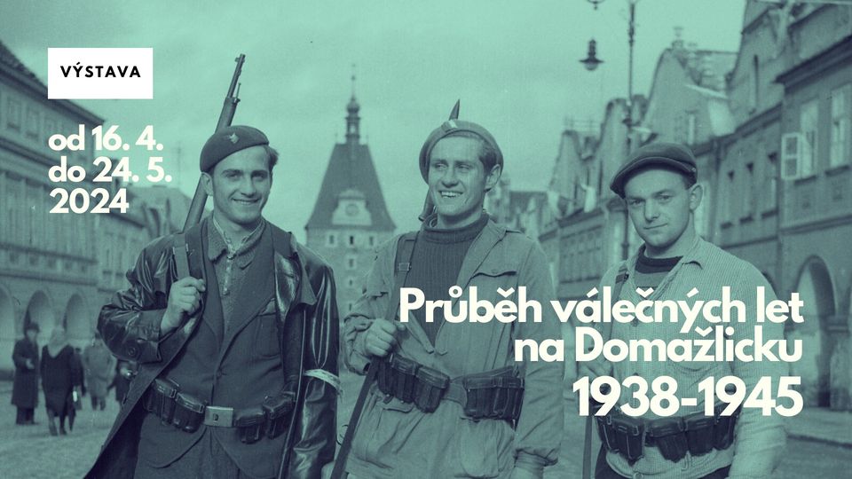 Výstava Průběh válečných let na Domažlicku 1938-1945