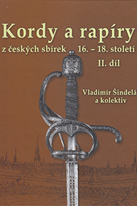 Kordy a rapíry z českých sbírek 16. - 18. století, II. díl, Vladimír Šindelář a kolektiv
